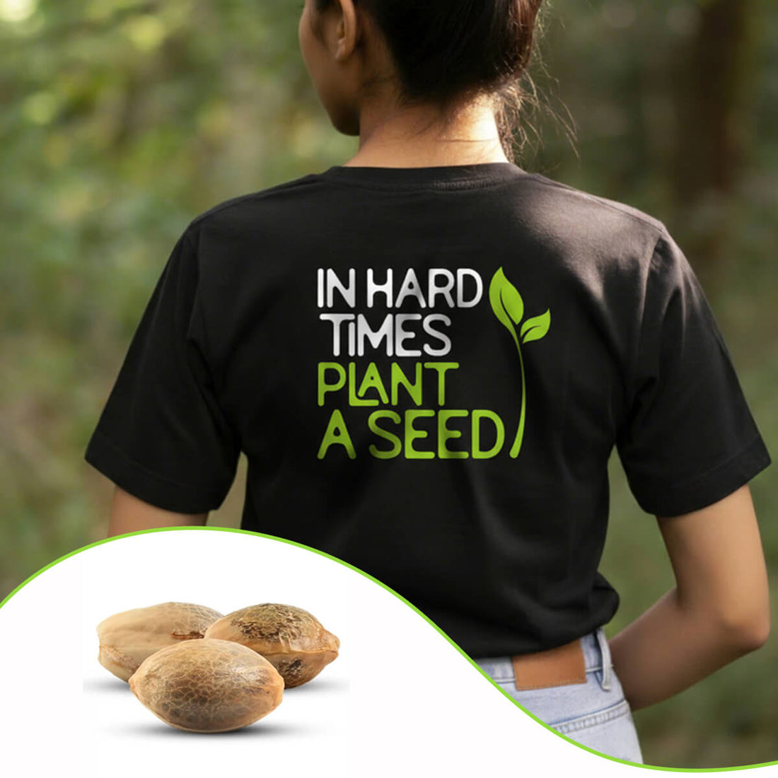 semi di cannabis tshirt in hard times, plant a seed